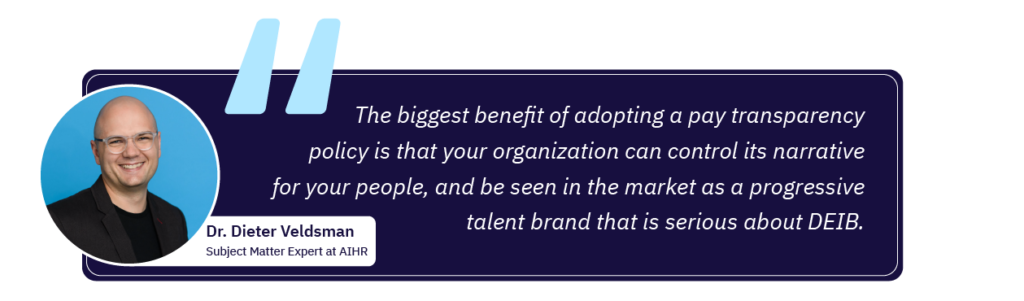 Dr. Dieter Veldsman: “The biggest benefit of adopting a pay transparency policy is that your organization can control its narrative for your people, and be seen in the market as a progressive talent brand that is serious about DEIB.”